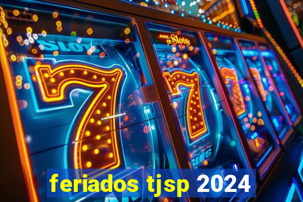 feriados tjsp 2024